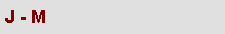 J - M